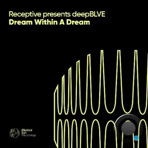 Receptive presents deepBLVE - Dream Within A Dream (2025)
