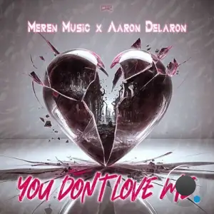 Meren Music x Aaron Delaron - You Don't Love Me (2025)
