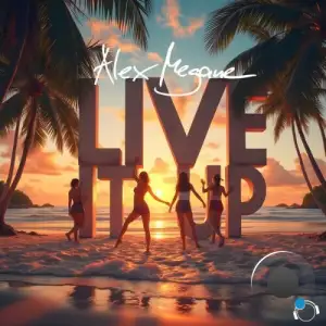 Alex Megane - Live It Up (2025)