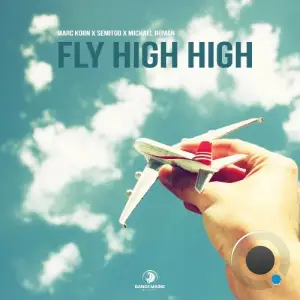 Marc Korn x Semitoo x Michael Roman - Fly High High (2025)