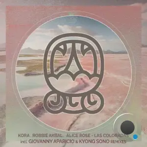 Robbie Akbal, Kora (CA) ft. Alice Rose - Las Coloradas Incl. Kyong Sono and Giovanny Aparicio Remixes (2025)