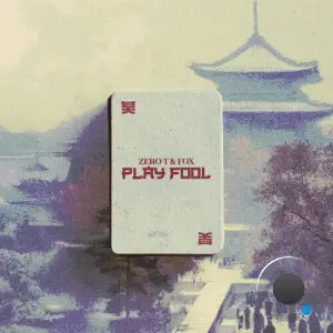 Zero T & Fox - Play Fool (2025)