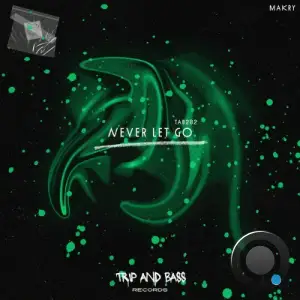Makry - NEVER LET GO (2025)