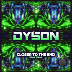 Dy5on feat Fraz - Closer To The End (2025)
