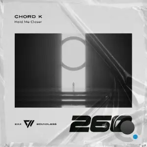 Chord K - Hold Me Closer (2025)
