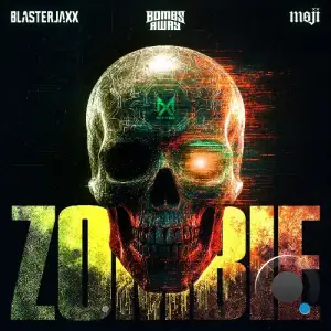 Blasterjaxx & Bombs Away & Moji - Zombie (2025)