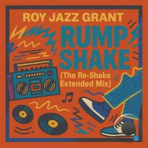 Roy Jazz Grant - Rump Shake the Re-Shake Extended Mix (2025)