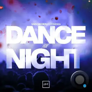 Van Heden & Stisema - Dance All Night (2025)