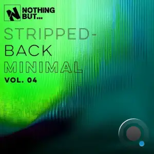 Nothing But... Stripped-Back Minimal, Vol. 04 (2025)
