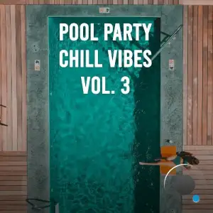 Pool Party Chill Vibes Vol. 3 (2025)