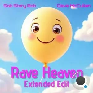 Dave McCullen x Sob Story Bob - Rave Heaven (I Am A Raver) (Extended Edit) (2025)