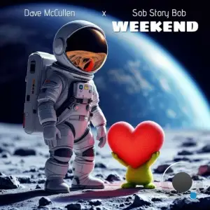 Dave McCullen x Sob Story Bob - Weekend (2025)