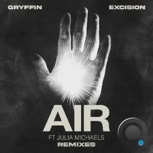 Gryffin X Excision X Julia Michaels - Air (Remixes) (2025)