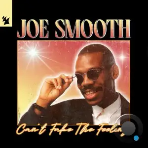 Joe Smooth - Cant Fake The Feeling (2025)