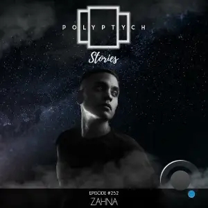 Zahna - Polyptych Stories Episode 252 (2025-08-16)