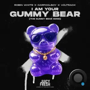 Robin White x Carpoolboy x Voltrack - I Am Your Gummy Bear (The Gummy Bear Song) (2025)