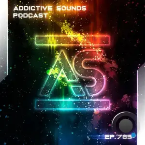 Addictive Sounds - Addictive Sounds Podcast 785 (2025-08-18)