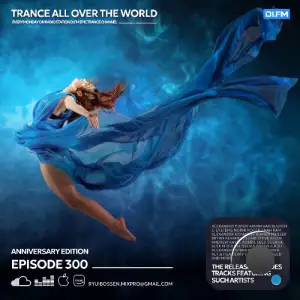 Ryui Bossen - Trance All Over The World 300 (2025-08-18)