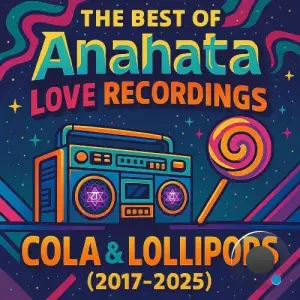 Best of Anahata Love Recordings Cola & Lollipops (2017-2025) (2025)
