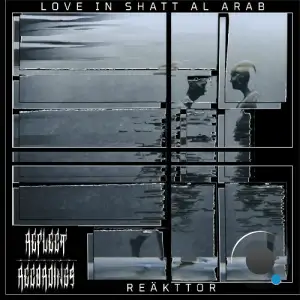 REÄKTTOR - Love in Shatt Al Arab (2025)