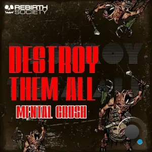 Mental Crush - Destroy Them All (2025)