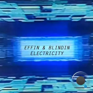 Effin & Blindin - Electricity (Extended) (2025)