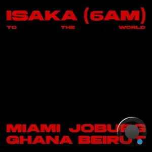 Ciza x Thukuthela - Isaka (6am) - To The World (Extended) (2025)