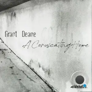 Grant Deane - A Coruscating Hope (2025)