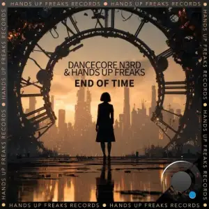 Dancecore N3rd & Hands Up Freaks - End of Time (2025)