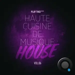 Haute Cuisine De Musique House, Vol.06 (2025)