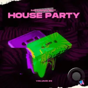 Nothing But... House Party, Vol. 29 (2025)