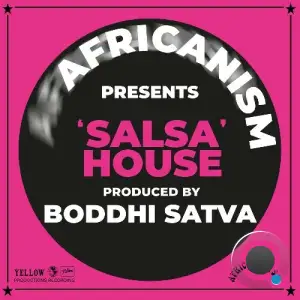 Africanism x Boddhi Satva - Salsa House (2025)