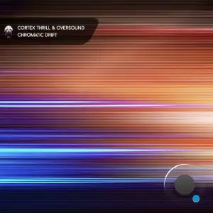 Cortex Thrill & OverSound - Chromatic Drift (2025)