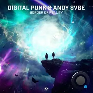 Digital Punk & ANDY SVGE - Border Of Reality (2025)