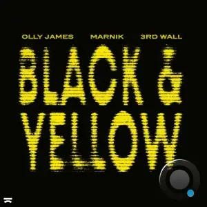 Olly James & Marnik & 3rd Wall - Black & Yellow (You Know What It Is) (2025)