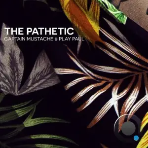 Captain Mustache & Play Paul - The Pathetic (2025)