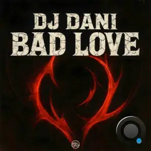 DJ Dani - Bad Love (2025)