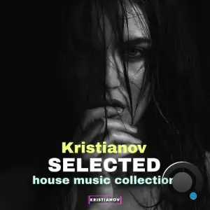 Kristianov - Selected House Music Collection 2025 (2025)