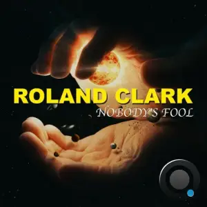 Roland Clark - Nobodys Fool (2025)