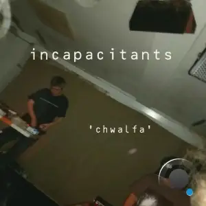 Incapacitants - Chwalfa (Live) (2025)