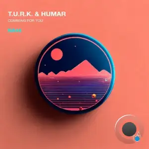 Humar & T.U.R.K. - Comming for You (2025)