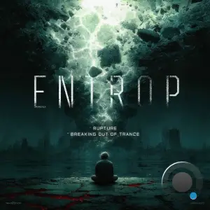 Entrop - Rupture, Breaking Out Of Trance (2025)