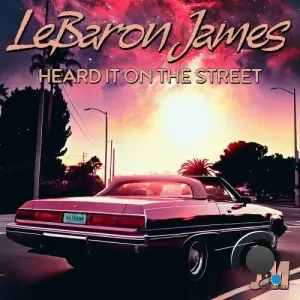 LeBaron James - Heard It On The Street (2025)