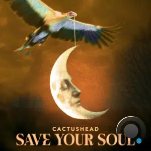 Cactushead - Save Your Soul (Remixes) (2025)