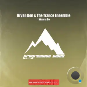 Bryan Don & The Trance Ensemble - I Wanna Go (2025)