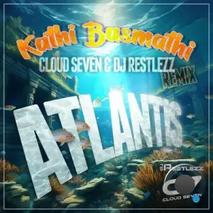 Kathi Basmathi & Cloud Seven & DJ Restlezz - Atlantis Remix (2025)