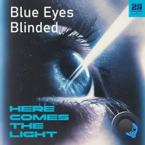 Blue Eyes Blinded - Here Comes The Light (2025)