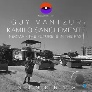 Guy Mantzur & Kamilo Sanclemente - Nectar / The Future is in the Past (2025)