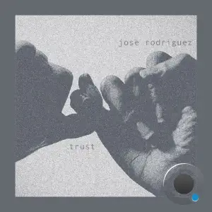 Jose Rodriguez - Trust (2025)