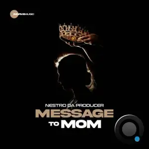 Nestro DaProducer - Message To Mom (2025)